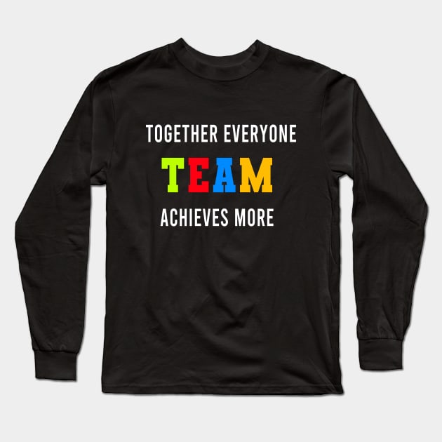 Together Everyone Achieves More Long Sleeve T-Shirt by Color Fluffy